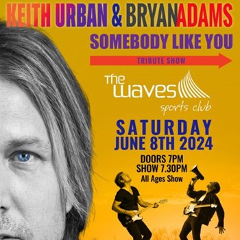 Keith Urban & Bryan Adams Somebody Like You Tribute Show thumbnail image